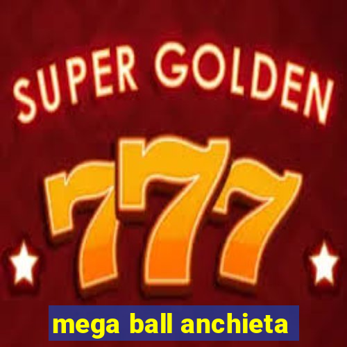 mega ball anchieta